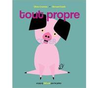 Tout propre Olivia Cosneau (Auteur), Olivia Cosneau (Illustration), Bernard Duisit (Conception)