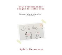 Tout recommencer chaque fois plus beau