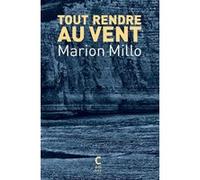 Tout rendre au vent Marion Millo (Auteur)