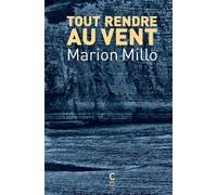 Tout rendre au vent - Marion Millo - Cambourakis - broché - Roman