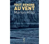 Tout rendre au vent - Marion Millo - Cambourakis - Poche - Roman