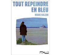 Tout repeindre en bleu - Marie Halzan - Fugue - broché - Roman