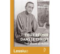 Tout réunir dans le Christ Testament de Rabat - Jules Monchanin - Lessius Eds - relié - Essai