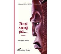 Tout sauf ça... Théâtre - Abraham Ibela Ndonghasseinguet - L'harmattan - broché - Théâtre