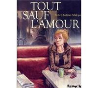 Tout sauf l'amour Makyo (Auteur), Toldac (Auteur), Frédéric Bihel (Auteur), Frédéric Bihel (Illustration)