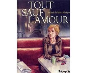 Tout sauf l'amour Makyo (Auteur), Toldac (Auteur), Frédéric Bihel (Auteur), Frédéric Bihel (Illustration)