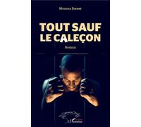 Tout sauf le caleçon - Moussa Dienne - L'harmattan - broché - Roman