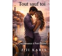 Tout sauf toi: Une romance à Port-Écume
