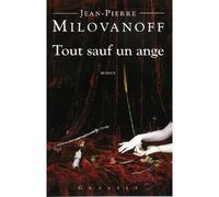 Tout sauf un ange - Jean-Pierre Milovanoff - Grasset - broché - Roman