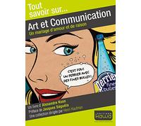 Tout savoir sur... Art et Communication - Un mariage d'amour et de raison