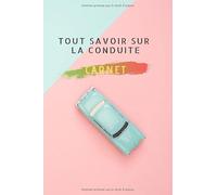 Tout savoir sur la conduite: Carnet pour apprendre à conduire | tout sur l'apprentissage de la conduite cahier de dimension 6*9 avec 105 pages lignées ... une voiture les compétences et les astuces