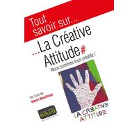 Tout savoir sur... La Créative Attitude - Nous sommes tous créatifs - Henri Kaufman - Kawa - broché - Etude