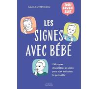 Tout savoir sur les signes avec bébé: 150 signes disponibles en vidéo pour bien maîtriser la gestuelle !