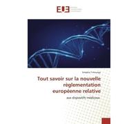 Tout savoir sur la nouvelle règlementation européenne relative Aux dispositifs médicaux - Simplice Tchounga - Universitaires Europeennes - broché - Livre