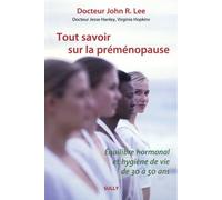 Tout savoir sur la préménopause: Équilibre hormonal et hygiène de vie de 30 à 50 ans