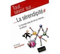 Tout savoir sur... La sérendipité - Le nouveau style de vie sur Internet... et ailleurs