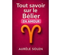 Tout savoir sur le Bélier: En amour