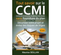 Tout savoir sur le CCMI Contrat de Construction de Maison Individuelle sans fourniture du plan: Sécurisez votre projet et évitez les risques de litiges