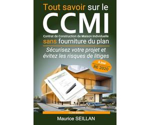 Tout savoir sur le CCMI Contrat de Construction de Maison Individuelle sans fourniture du plan: Sécurisez votre projet et évitez les risques de litiges