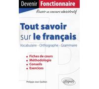 Tout savoir sur le français (Vocabulaire - Orthographe - Grammaire) - Philippe-Jean Quillien - Ellipses - broché - Scolaire / Universitaire