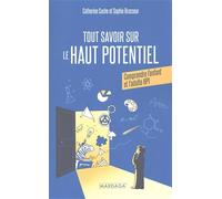Tout savoir sur le Haut Potentiel: Comprendre l'enfant et l'adulte HPI