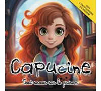 Tout savoir sur le prénom Capucine: L'Encyclopédie illustrée du prénom Capucine