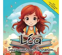 Tout savoir sur le prénom Léa: L'Encyclopédie illustrée du prénom Léa