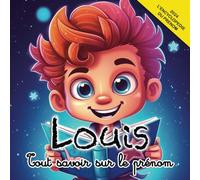 Tout savoir sur le prénom Louis: L'Encyclopédie du prénom Louis