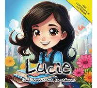 Tout savoir sur le prénom Lucie: L'Encyclopédie illustrée du prénom Lucie