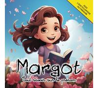 Tout savoir sur le prénom Margot: L'Encyclopédie illustrée du prénom Margot