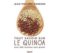 Tout Savoir Sur Le Quinoa - Avec Plus De 200 Recettes Sans Gluten, 40 Recettes Vegan Et Des Recettes De Grands Chefs