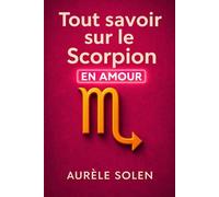 Tout savoir sur le scorpion: En amour