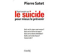 Tout savoir sur le suicide pour mieux le prévenir: pour mieux le prévenir