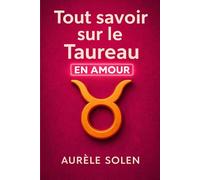 Tout savoir sur le Taureau: En amour