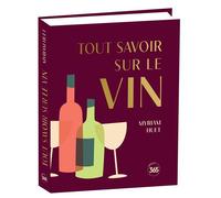 Tout savoir sur le vin NE - Myriam Huet - Editions 365 - relié - Beau livre