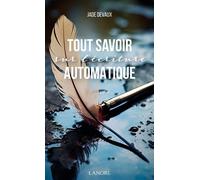 Tout savoir sur l'écriture automatique - Jade Devaux - Lanore - broché - Essai
