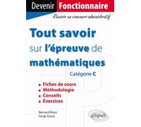 Tout savoir sur l'épreuve de mathématiques - Bernard Blanc - Ellipses - broché - Scolaire / Universitaire