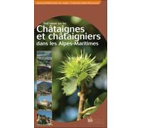 Tout savoir sur les châtaignes et châtaigniers dans les Alpes-Maritimes - Nicole Alunni - Baie Des Anges - relié - Guide