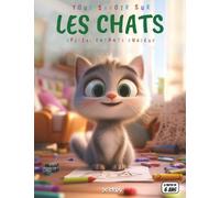 Tout savoir sur les chats - Spécial enfants curieux: Chats domestiques et sauvages - Races, comportements, histoires, quiz interactif & coloriages éducatifs