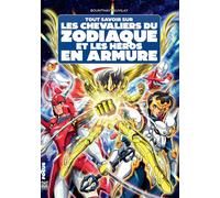 Tout savoir sur les Chevaliers du zodiaque et les héros en armure