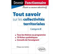 Tout savoir sur les collectivités territoriales. Catégorie C - Philippe-Jean Quillien - Ellipses - broché - Scolaire / Universitaire