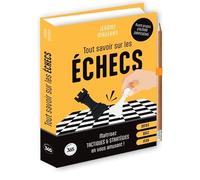 Tout savoir sur les échecs: Maîtrisez tactiques & stratégies en vous amusant !