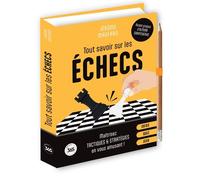 Tout savoir sur les échecs Maîtrisez tactiques & stratégies en vous amusant ! - Jérôme Maufras - Editions 365 - relié - Livre-jeu