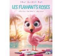 Tout savoir sur les Flamants Roses - Spécial enfants curieux: Oiseaux élégants - Couleur, habitat, comportements, quiz interactif & coloriages éducatifs