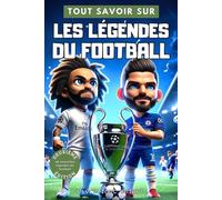 Tout savoir sur : Les légendes du football 2e édition livre foot enfant: Découvre de nouvelles histoires des légendes du football mondial - illustré ... cadeau idéal garçon fille enfant 6 à 16 ans.