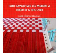 TOUT SAVOIR SUR LES METIERS A TISSER ET A TRICOTER