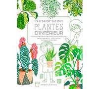 Tout savoir sur mes plantes d'intérieur Lenka Chytilová (Auteur), Magda N. Garguláková (Auteur), Hannah Abbo (Illustration)