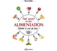 Tout savoir sur notre alimentation: Démêler le vrai du faux (0)