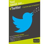 Tout savoir sur... Twitter - C'est bon pour le business!
