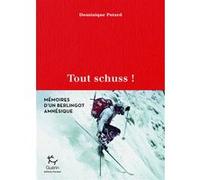 Tout schuss ! - Mémoires d'un berlingot amnésique Dominique Potard (Auteur)